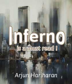 Inferno is a must read! by Arjun Hariharan