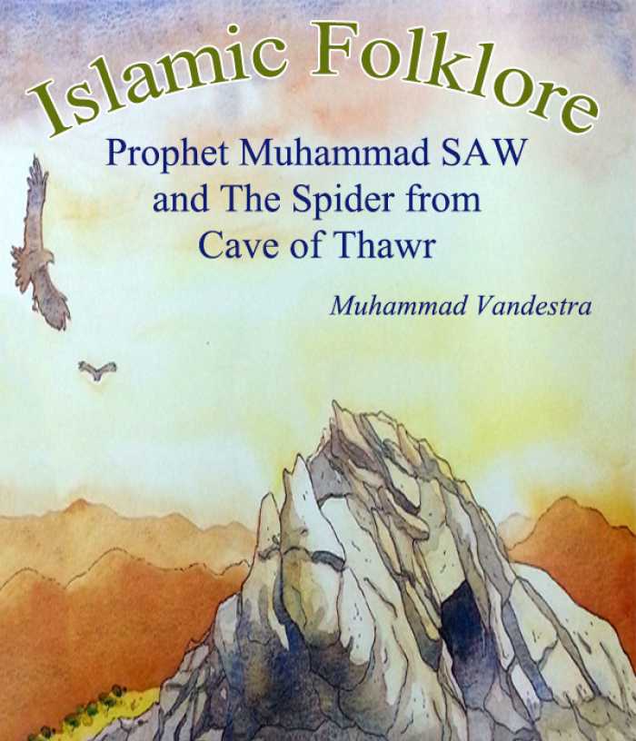 Islamic Folklore Prophet Muhammad SAW and The Spider from Cave of Thawr ...