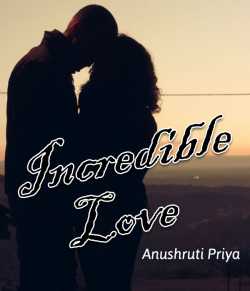 Incredible Love by Anushruti priya in English