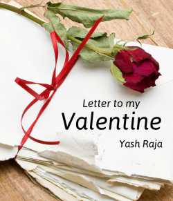 Letter to my Valentine by Yash Raja in English