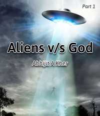 Aliens v s God