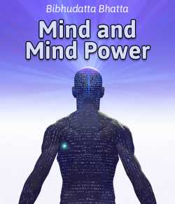 Mind and Mind Power by Bibhudatta Bhatta in English