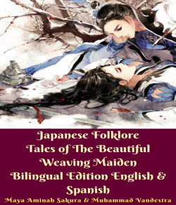 Japanese Folklore Tales of The Beautiful Weaving Maiden Bilingual Edition English and Spanish by Muhammad Vandestra in English