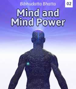 Mind and Mind Power - 2 by Bibhudatta Bhatta in English