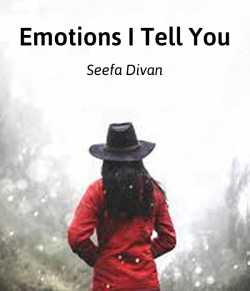 Emotions I tell you by Seefa Divan in English