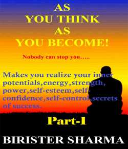AS YOU THINK AS YOU BECOME! - 1 by Birister Sharma in English