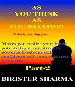 AS YOU THINK AS YOU BECOME! - 2 by Birister Sharma in English