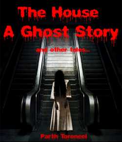 The House  A Ghost Story by Parth Toroneel in English