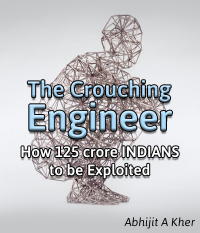The Crouching Engineer(How 125 crore INDIANS to be Exploited)