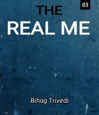The Real Me - ( Part-3)