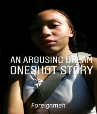 An Arousing Dream - Oneshot Story
