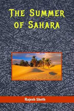 The travels in the uncharted Land - The Summer of the Sahara ( Part 1) by Rajesh Sheth in English