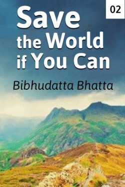 Save the World if You Can - 2 by Bibhudatta Bhatta in English