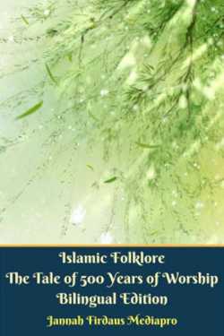 Islamic Folklore The Tale of 500 Years of Worship Bilingual Edition by Jannah Firdaus Mediapro in English