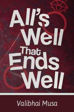 Alls Well that Ends Well by Valibhai Musa in English