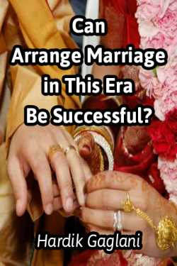 Can Arrange Marriage in This Era Be Successful? by Hardik Gaglani in English