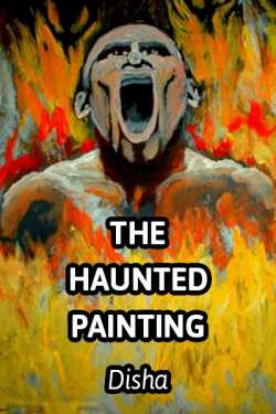 THE HAUNTED PAINTING - 1 by Disha in Gujarati