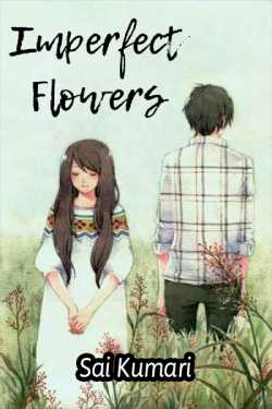 Imperfect Flowers - chapter - 1 by Sai Kumari in English