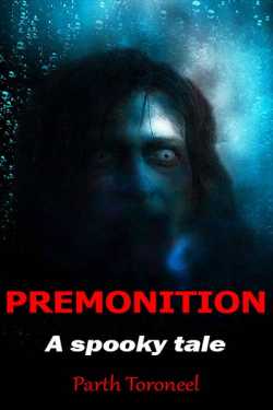 Premonition – A spooky tale by Parth Toroneel in English
