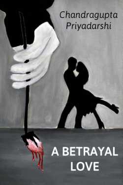 a betrayal love by Chandragupta Priyadarshi in English