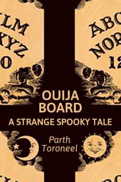 Ouija Board – A strange spooky tale by Parth Toroneel in English
