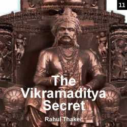 The Vikramaditya Secret - 11 by Rahul Thaker in English