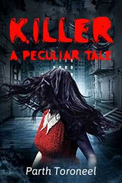 Killer - A Peculiar Tale by Parth Toroneel in English