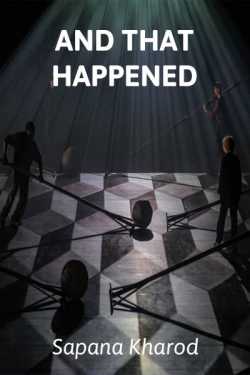 AND THAT HAPPENED by Sapana Kharod in English