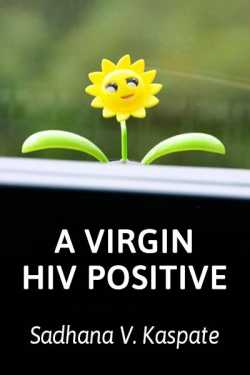 Sadhana v. kaspate यांनी मराठीत A Virgin HIV positive
