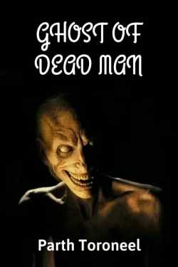 Ghost of Dead Man by Parth Toroneel in English