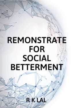 REMONSTRATE FOR SOCIAL BETTERMENT by r k lal in English