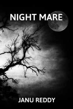Night Mare - 1 by Janu Reddy in English