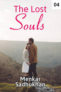 Lost soul - Love is everything Chapter - 4