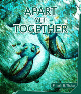 Apart Yet Together by Pritesh Thaker in English