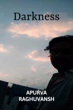 Darkness by Apurva Raghuvansh in English