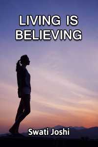 Living is believing!