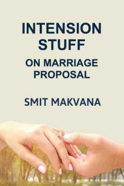 Intension Stuff - On Marriage Proposal by Smit Makvana in English