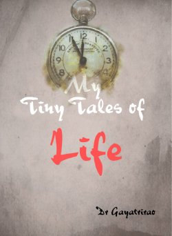My tiny tales of life by Dr Gayathri Rao in English