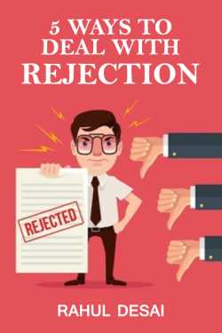5 ways to deal with Rejection by Rahul Desai in English