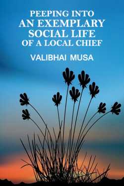 Peeping into an Exemplary Social Life of a Local Chief by Valibhai Musa in English