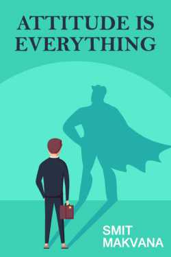 Attitude Is Everything by Smit Makvana in English