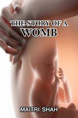 The Story of a Womb by Maitri Shah in English