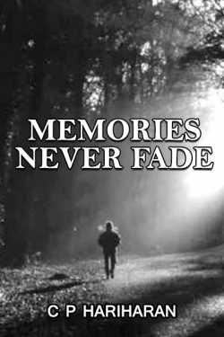 Memories Never Fade by c P Hariharan in English