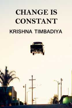 Change is Constant by Krishna Timbadiya in English
