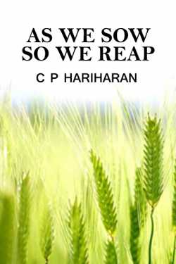 As we sow so we reap by c P Hariharan in English