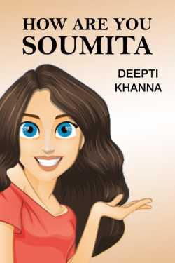 HOW ARE YOU - SOUMITA by Deepti Khanna in English