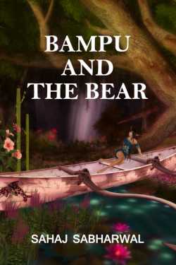 BAMPU AND THE BEAR by Sahaj Sabharwal in English