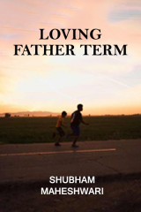 Loving Father by Shubham Maheshwari in English