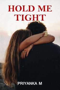 Hold Me Tight... by Priyanka M in English