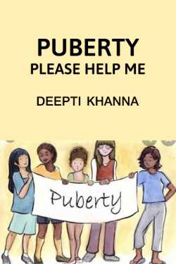 PUBERTY, PLEASE HELP ME by Deepti Khanna in English